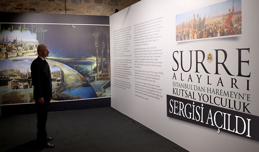 "Surre Alayları: İstanbul'dan Haremeyn'e Kutsal Yolculuk" sergisi açıldı