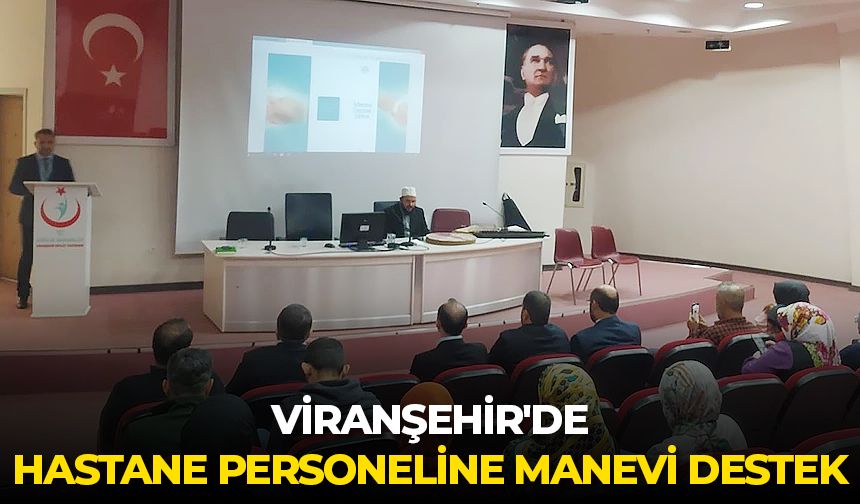 Viranşehir'de hastane personeline manevi destek