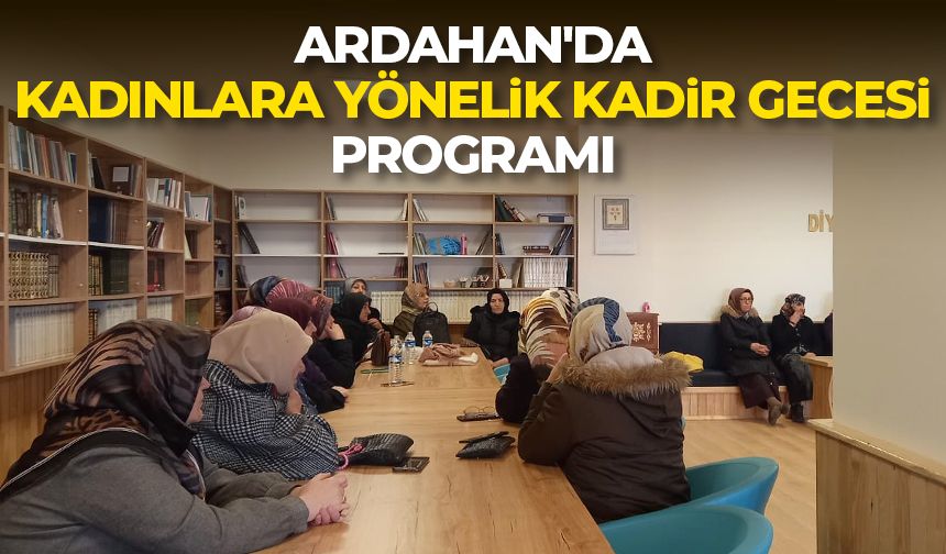 Ardahan'da kadınlara yönelik Kadir Gecesi programı