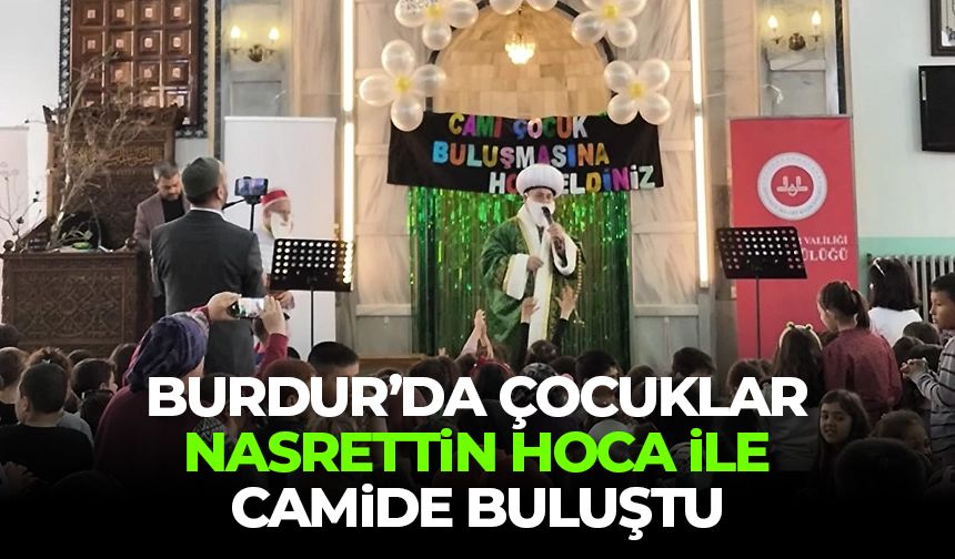 Burdur’da Çocuklar Nasrettin Hoca ile camide buluştu