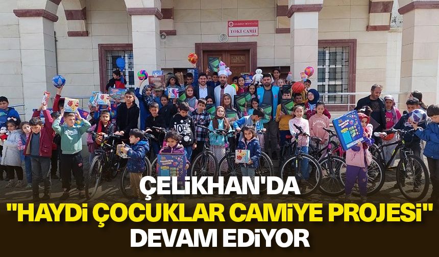 Çelikhan'da "Haydi Çocuklar Camiye Projesi" devam ediyor