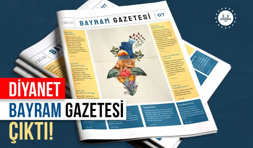 Diyanet Bayram Gazetesi, yedinci sayısıyla okurlarıyla buluşuyor