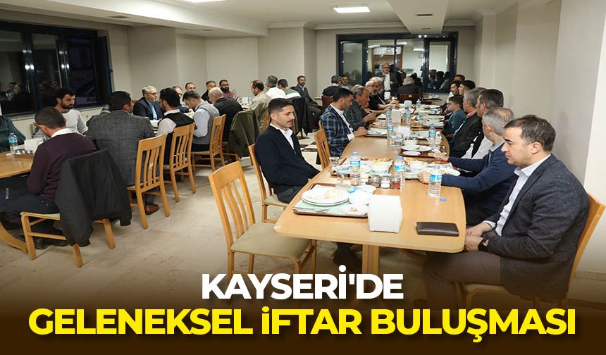Kayseri'de geleneksel iftar buluşması