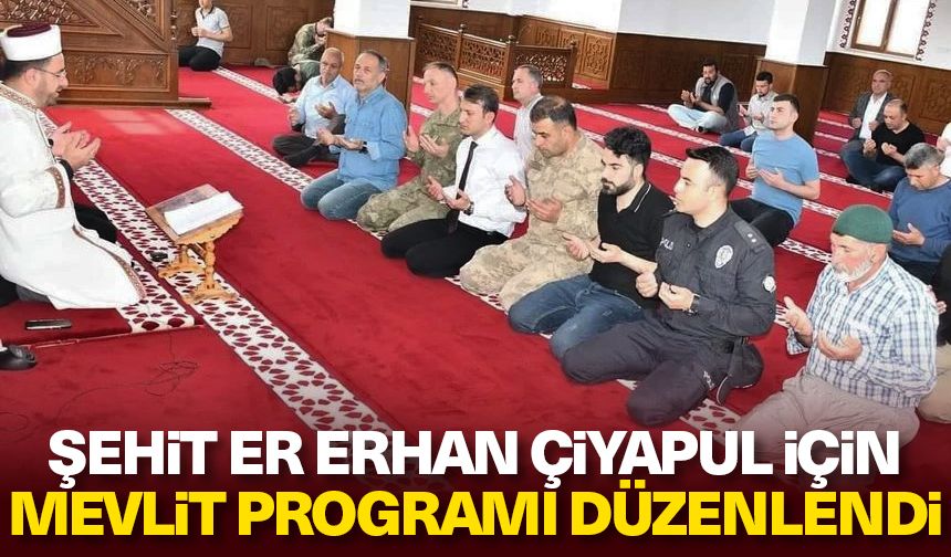 Şehit Er Erhan Çiyapul için Mevlit programı düzenlendi