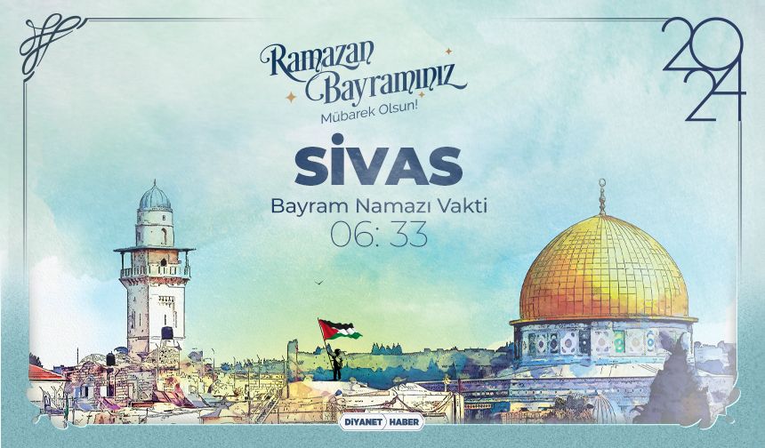Sivas için Ramazan Bayram Namazı saatleri (2024)