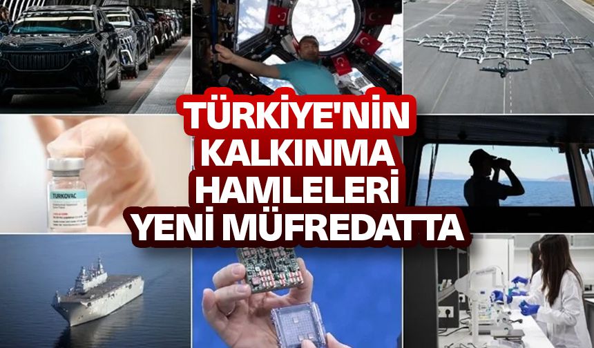 Türkiye'nin kalkınma hamleleri yeni müfredatta