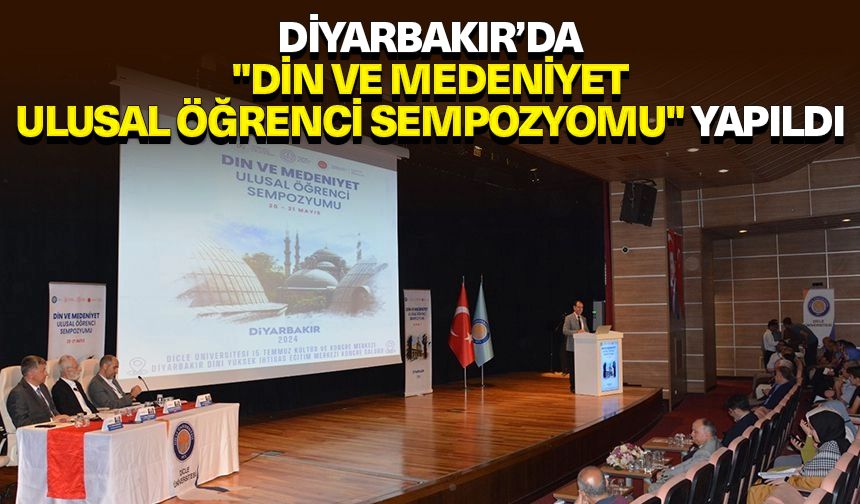 Diyarbakır’da "Din ve Medeniyet Ulusal Öğrenci Sempozyomu" yapıldı