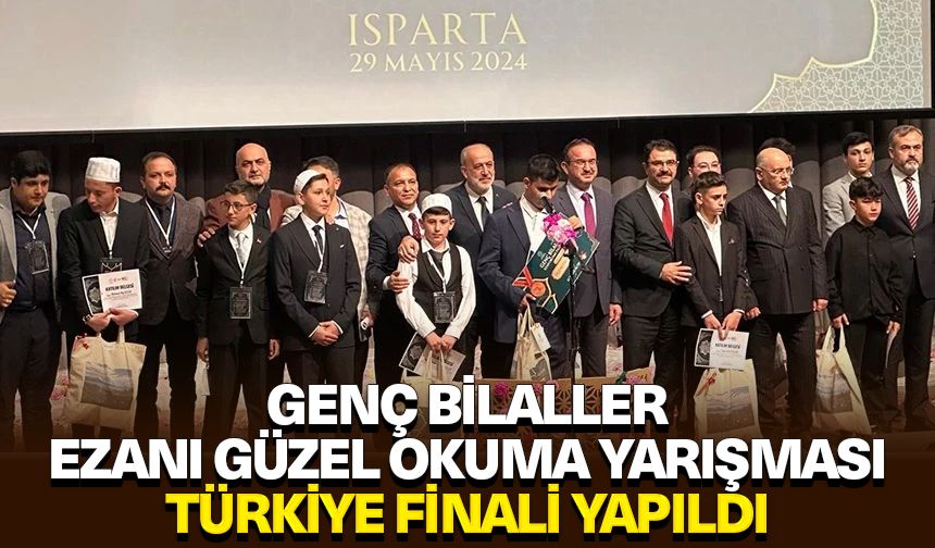 Genç Bilaller Ezanı Güzel Okuma Yarışması Türkiye Finali yapıldı
