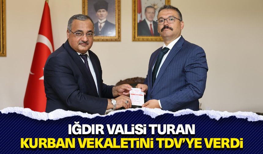 Iğdır Valisi Turan, kurban vekaletini TDV’ye verdi