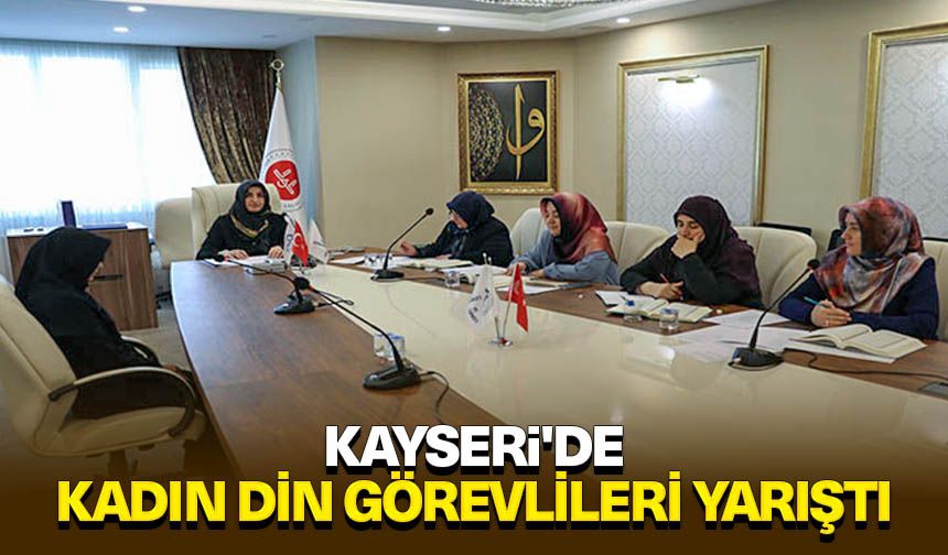 Kayseri'de kadın din görevlileri yarıştı