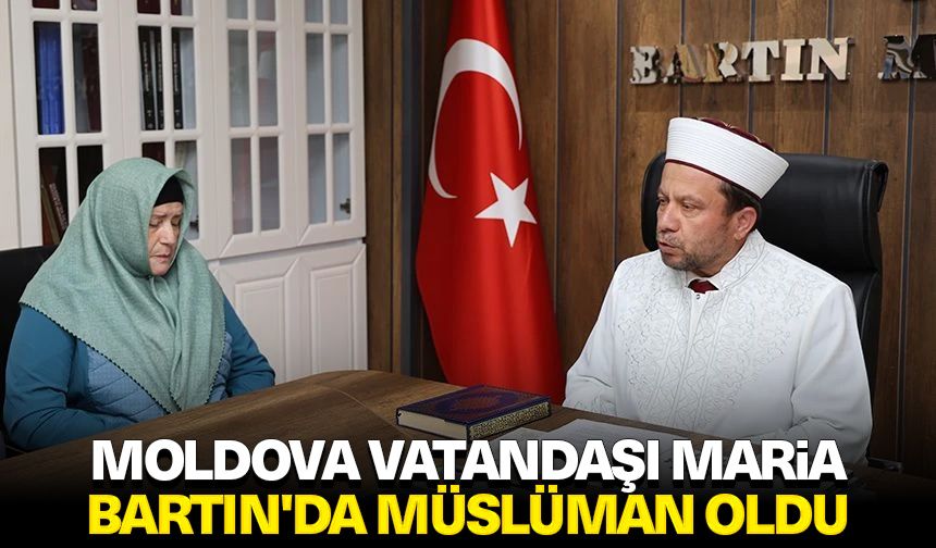Moldova vatandaşı Maria, Bartın'da Müslüman oldu