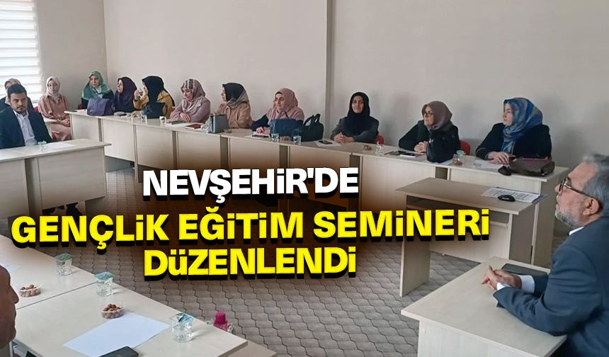 Nevşehir'de gençlik eğitim semineri düzenlendi