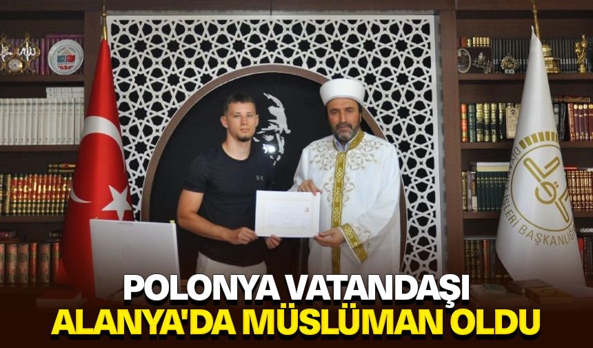 Polonya vatandaşı Alanya'da Müslüman oldu