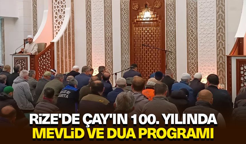 Rize'de çay'ın 100. Yılında mevlid ve dua programı