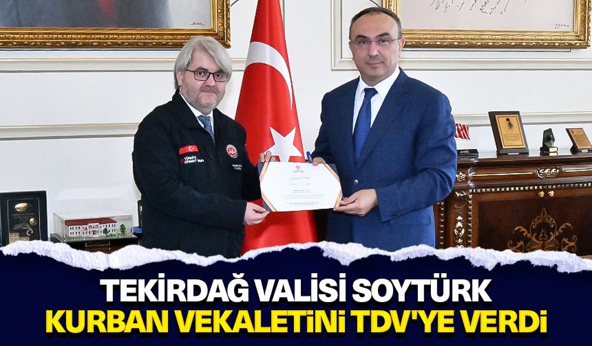 Tekirdağ Valisi Soytürk, kurban vekaletini TDV'ye verdi