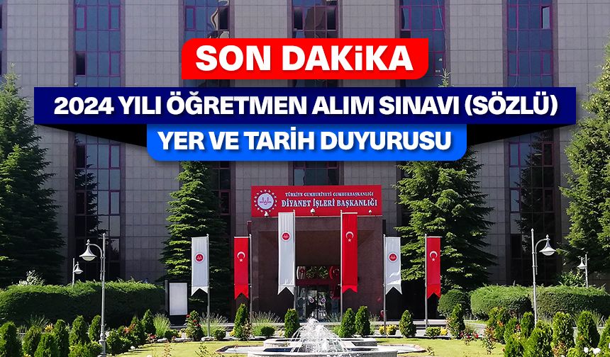 2024 Yılı Öğretmen Alım Sınavı (Sözlü) Yer ve Tarih Duyurusu