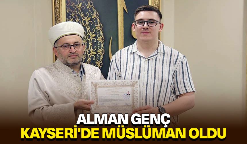 Alman genç, Kayseri'de Müslüman oldu