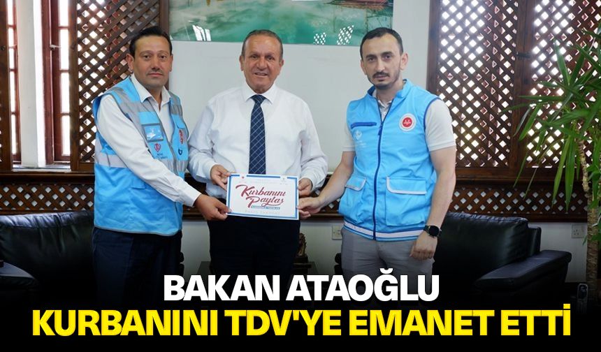 Bakan Ataoğlu, kurbanını TDV'ye emanet etti
