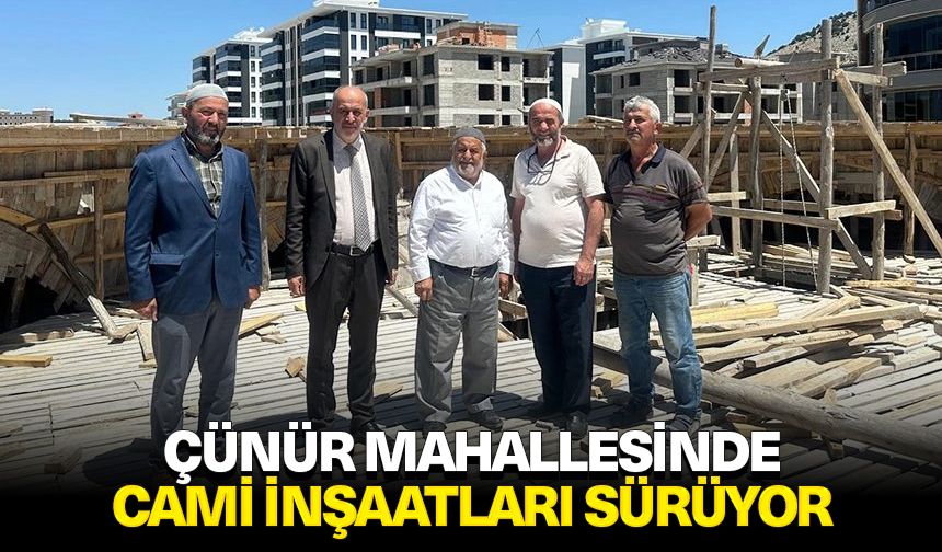 Çünür Mahallesinde cami inşaatları sürüyor