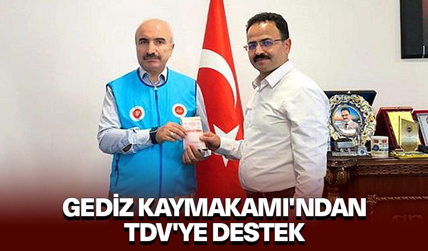 Gediz Kaymakamı'ndan TDV'ye destek