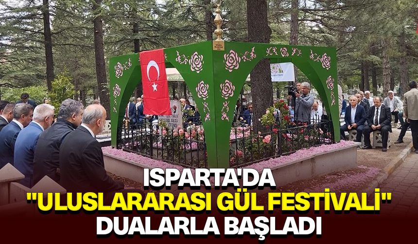 Isparta'da "Uluslararası Gül Festivali" dualarla başladı