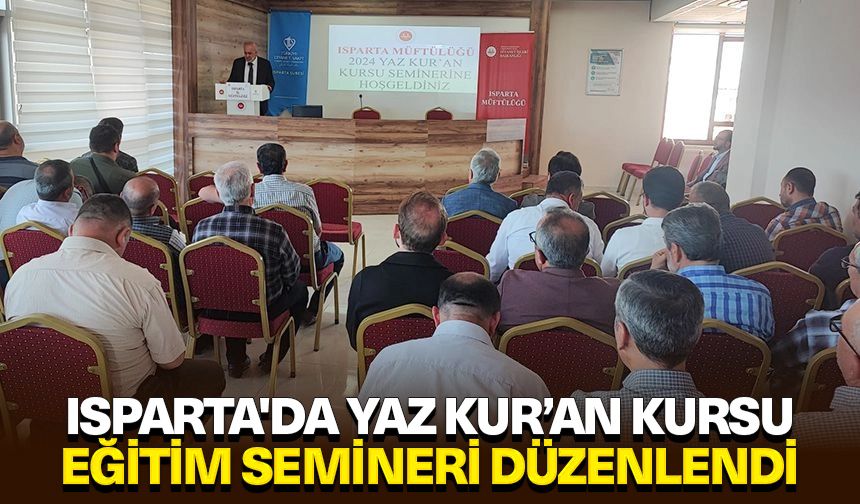 Isparta'da Yaz Kur’an Kursu Eğitim Semineri düzenlendi