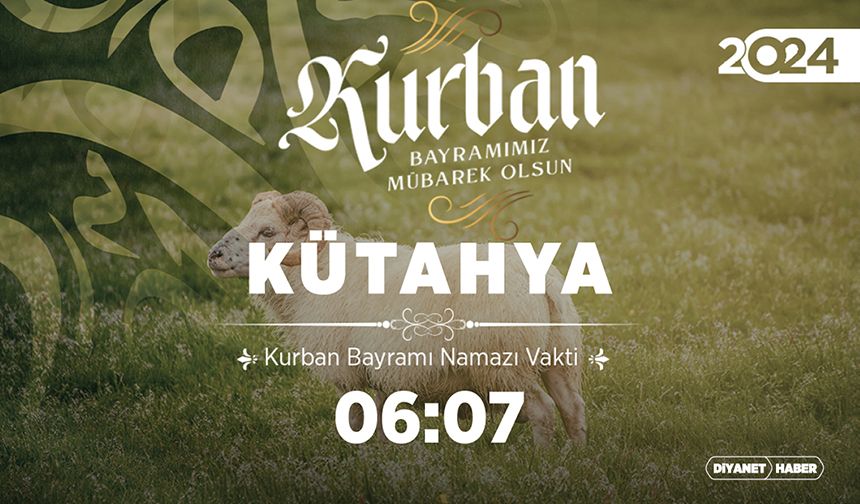 Kütahya ve ilçeleri için Kurban Bayramı namazı saatleri (2024)