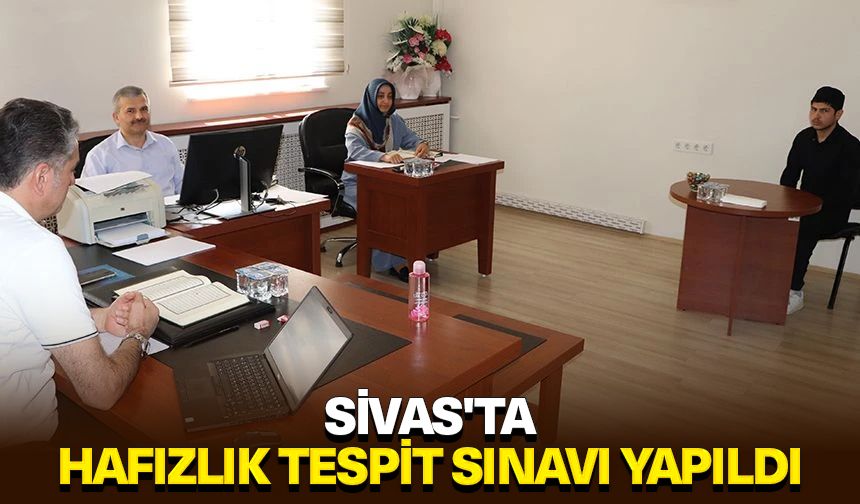 Sivas'ta Hafızlık Tespit Sınavı yapıldı
