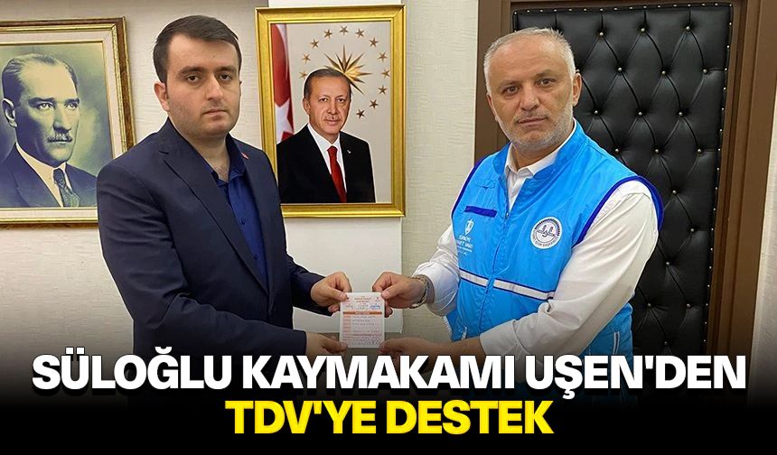 Süloğlu Kaymakamı Uşen'den TDV'ye destek