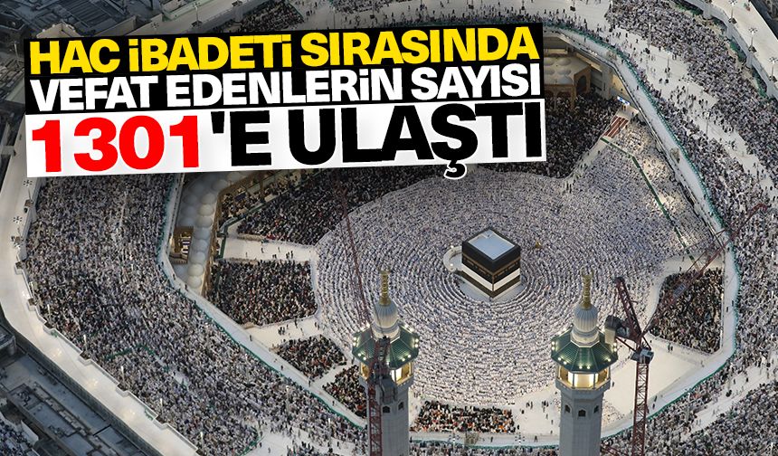 Suudi Arabistan: Mübarek topraklarda hac ibadeti sırasında vefat edenlerin sayısı 1301'e ulaştı