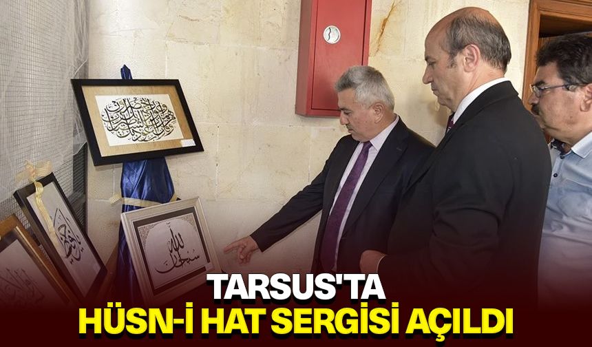 Tarsus'ta Hüsn-i Hat Sergisi açıldı