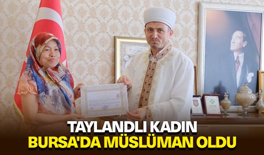 Taylandlı kadın Bursa'da Müslüman oldu