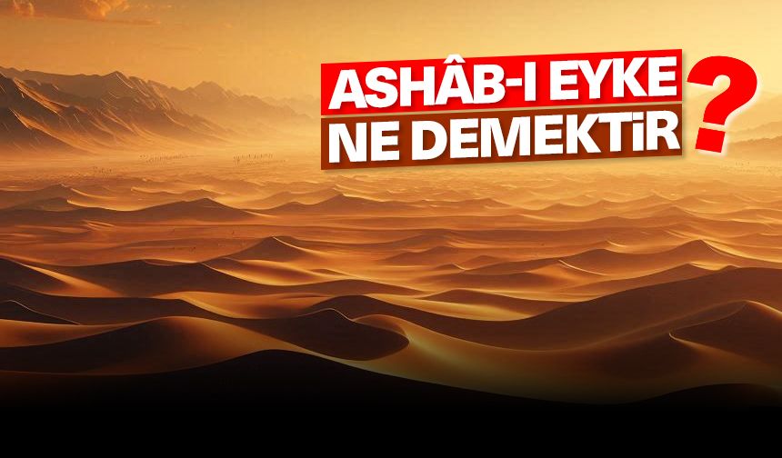 Ashâb-ı Eyke ne demektir?