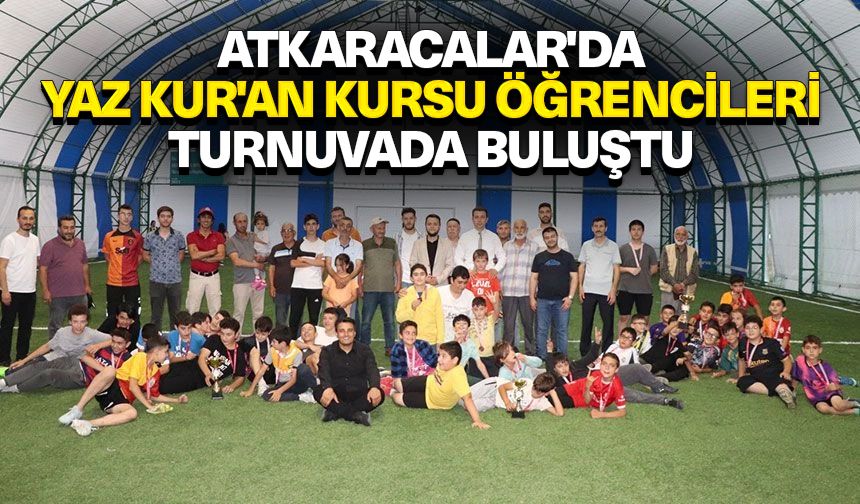 Atkaracalar'da Yaz Kur'an kursu öğrencileri turnuvada buluştu