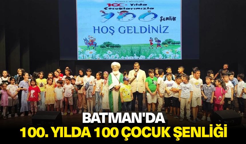 Batman'da "100. Yılda 100 Çocuk Şenliği"