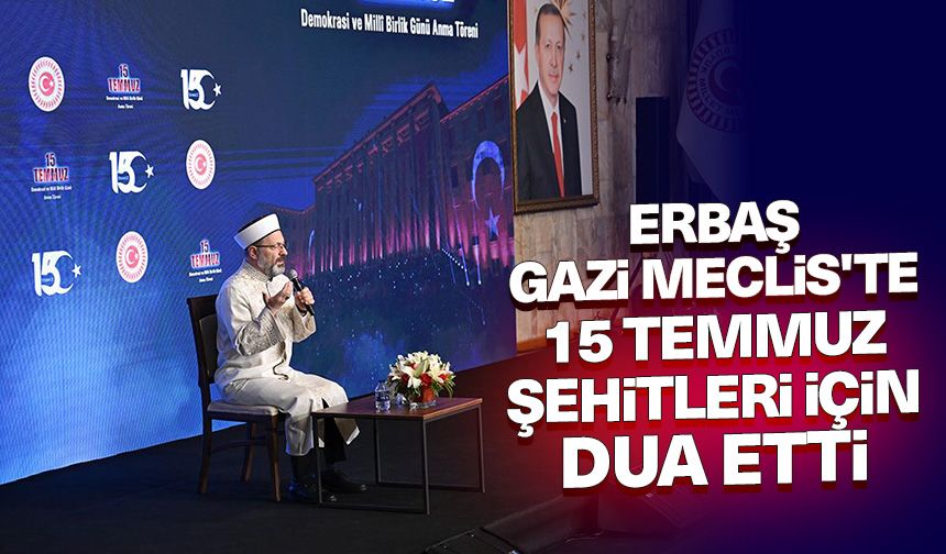 Diyanet İşleri Başkanı Erbaş, TBMM’de 15 Temmuz şehitleri için dua etti