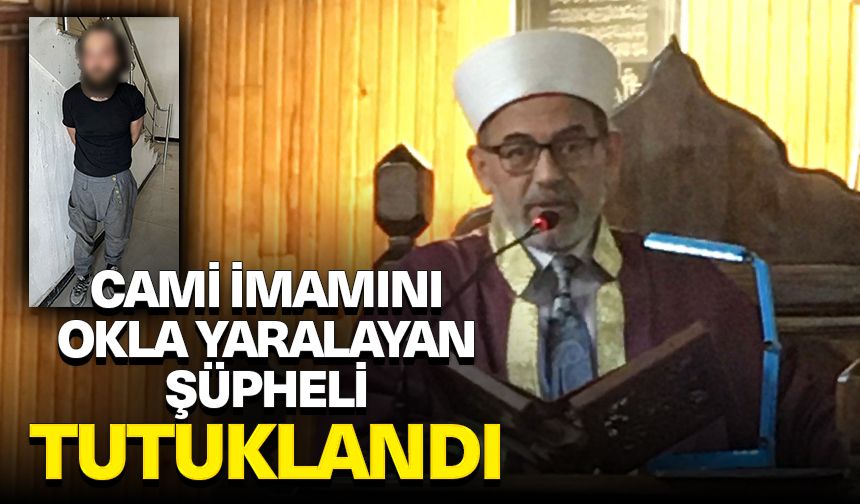 İstanbul'da cami imamını okla yaralayan şüpheli tutuklandı