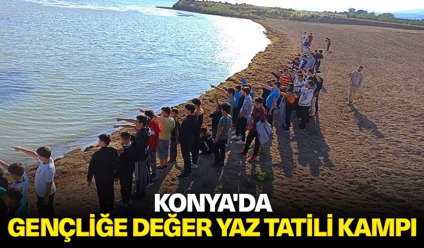 Konya'da "Gençliğe Değer Yaz Tatili Kampı"