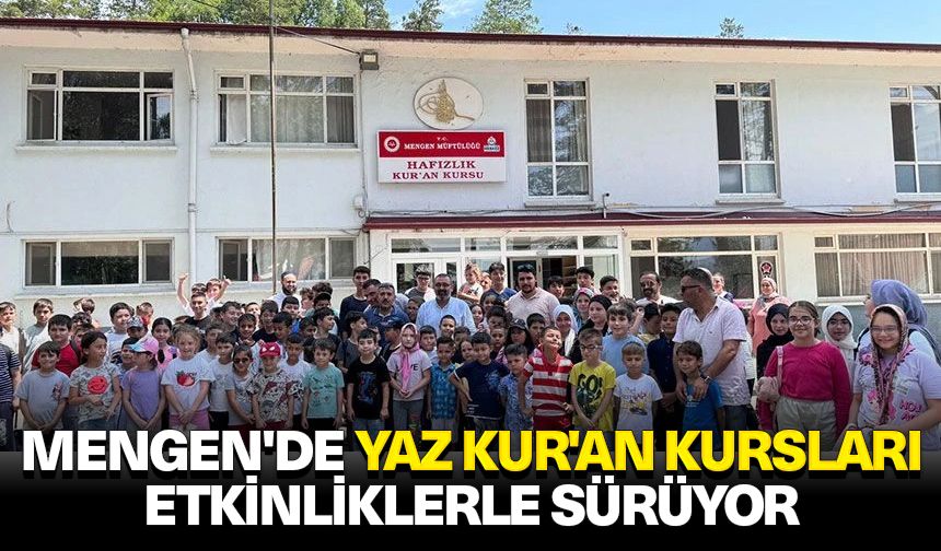 Mengen'de Yaz Kur'an Kursları etkinliklerle sürüyor