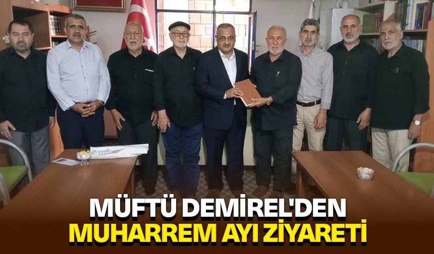 Müftü Demirel'den Muharrem Ayı ziyareti