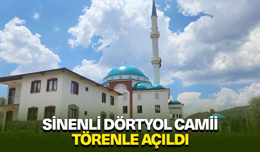 Sinenli Dörtyol Camii törenle açıldı