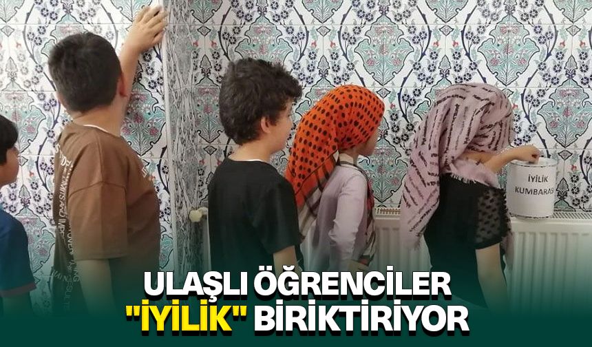 Ulaşlı öğrenciler "İyilik" biriktiriyor