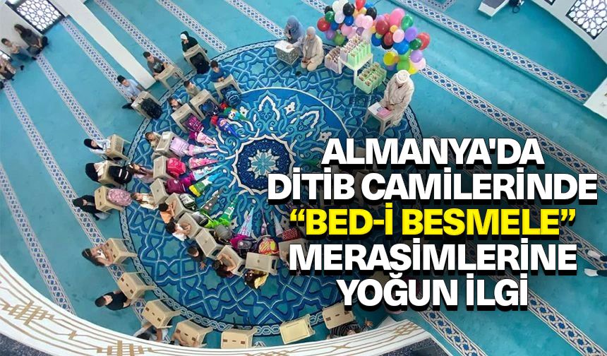 Almanya'da DİTİB camilerinde “Bed-i Besmele” merasimlerine yoğun ilgi