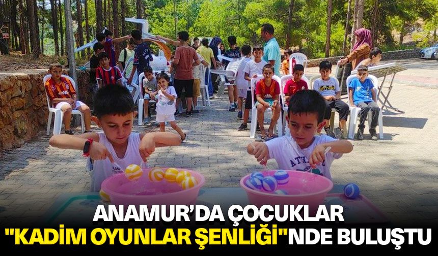 Anamur’da çocuklar "Kadim Oyunlar Şenliği"nde buluştu