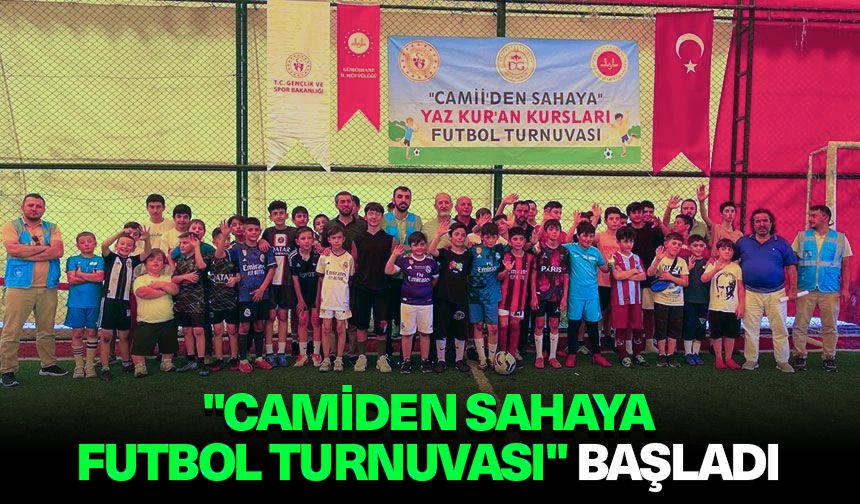 "Camiden Sahaya Futbol Turnuvası" başladı