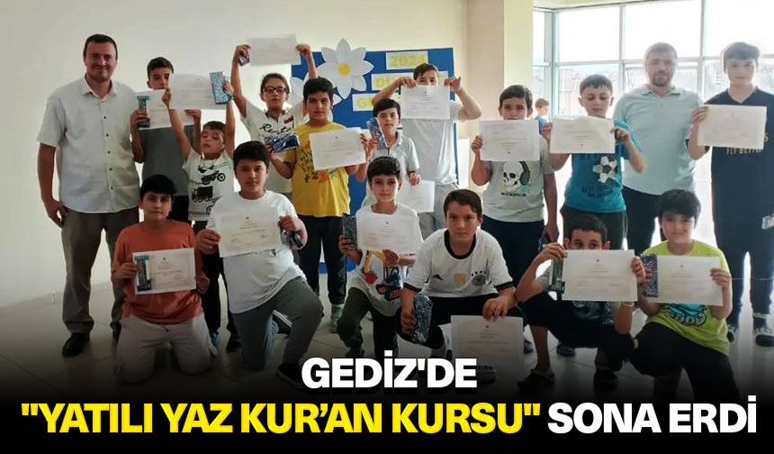 Gediz'de "Yatılı Yaz Kur’an Kursu" sona erdi