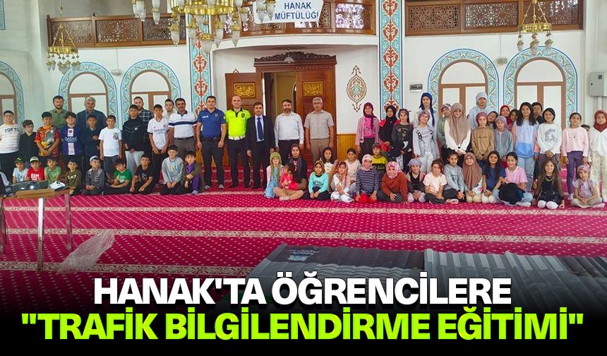 Hanak'ta öğrencilere "Trafik Bilgilendirme Eğitimi"