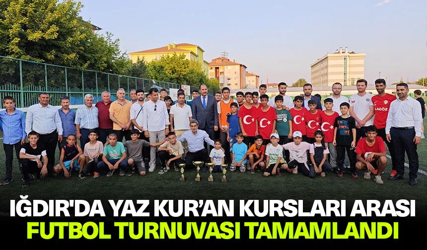 Iğdır'da Yaz Kur’an Kursları Arası Futbol Turnuvası tamamlandı