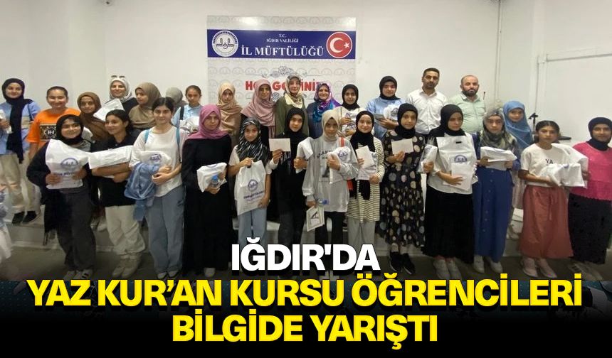 Iğdır'da Yaz Kur’an Kursu öğrencileri bilgide yarıştı