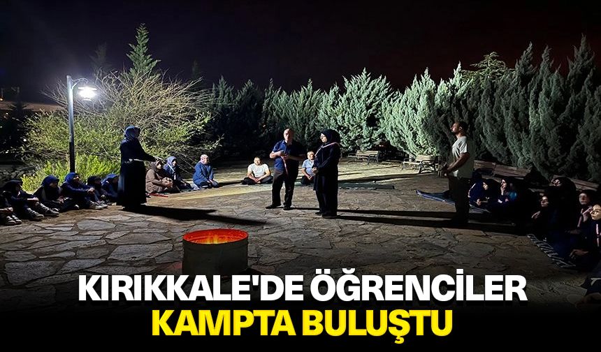 Kırıkkale'de öğrenciler kampta buluştu